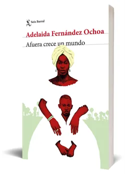 Editorial Seix Barral presenta: Afuera crece un mundo