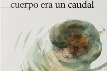 Anoche soñé que mi cuerpo era un caudal
